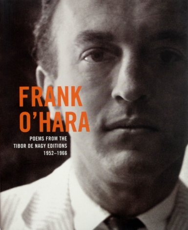 Frank O'Hara: Poems from the Tibor de Nagy Editions 1952-1966